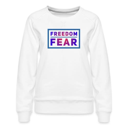 Choose freedom over fear - Women's Premium Slim Fit Sweatshirt