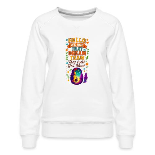 Dream Team Inspirational Graphic - Women's Premium Slim Fit Sweatshirt