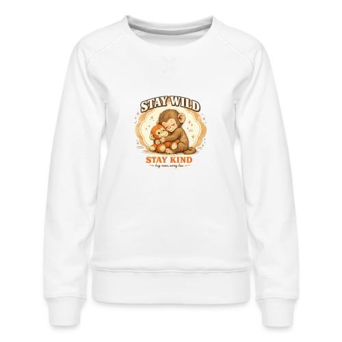Stay Wild Stay Kind Punch Monkey Hug - Women's Premium Slim Fit Sweatshirt