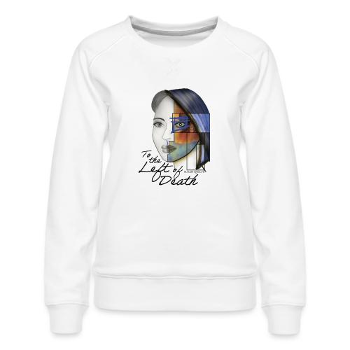 To the Left of Death - Women's Premium Slim Fit Sweatshirt