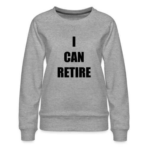 retire - Women's Premium Slim Fit Sweatshirt