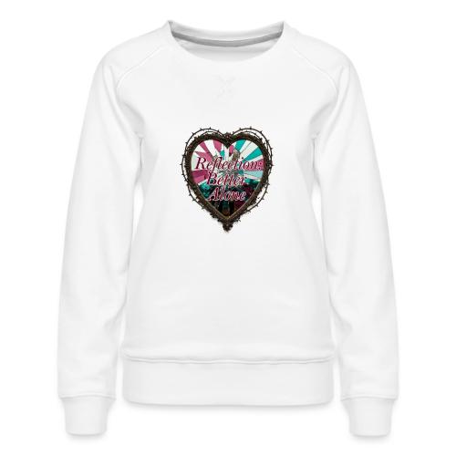 Reflection: Better Alone T-Shirt - Women's Premium Slim Fit Sweatshirt
