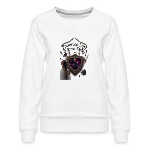Preserved Love (Forever Dead) T-Shirt - Women's Premium Slim Fit Sweatshirt