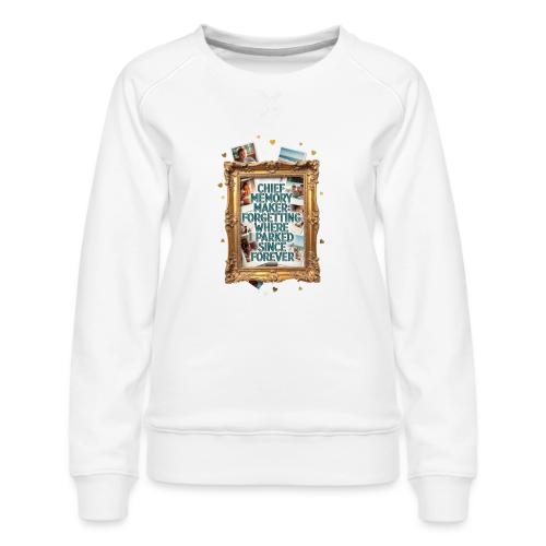 Chief Memory Maker T Shirt, Forgetting Where - Women's Premium Slim Fit Sweatshirt