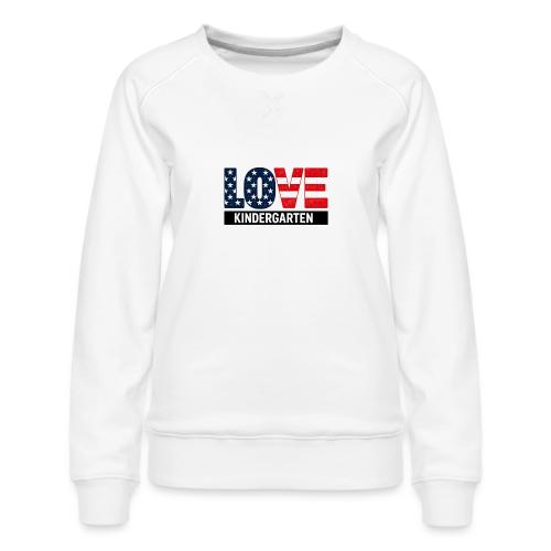 Love Kindergarten Patriotic Graduation - Women's Premium Slim Fit Sweatshirt