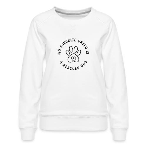 Favorite breed? Rescued dog! - Women's Premium Slim Fit Sweatshirt