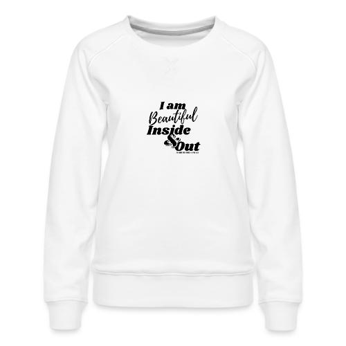 I am Beautiful - Inside and Out | Black Type - Women's Premium Slim Fit Sweatshirt