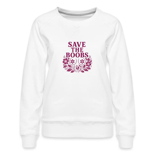 Save the boobs floral - Women's Premium Slim Fit Sweatshirt