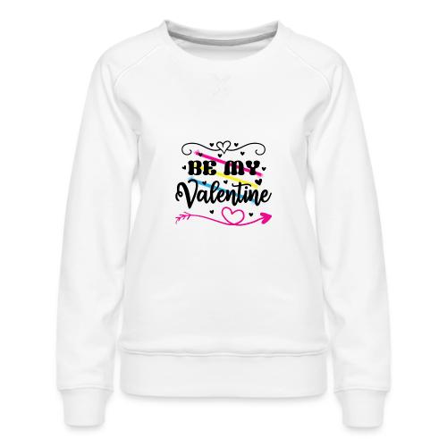 Be My Valentine - Colourful - Women's Premium Slim Fit Sweatshirt
