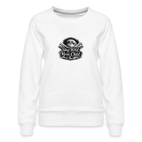 Stay Wild Moon Child - Women's Premium Slim Fit Sweatshirt