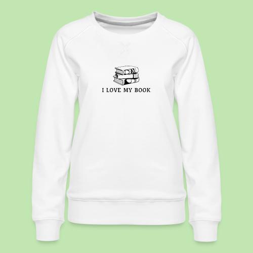 I love my book t-shirt - Women's Premium Slim Fit Sweatshirt