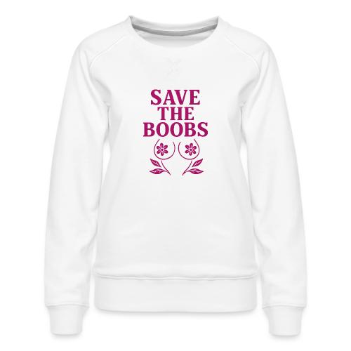 Save the boobs! - Women's Premium Slim Fit Sweatshirt