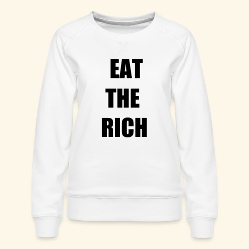 eat the rich blk - Women's Premium Slim Fit Sweatshirt
