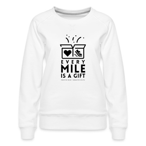 Every Mile Is A Gift - Women's Premium Slim Fit Sweatshirt