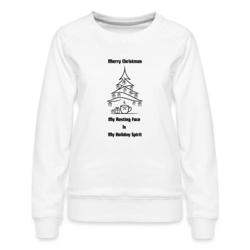My Resting Face Is My Christmas Spirit T-Shirt - Women's Premium Slim Fit Sweatshirt