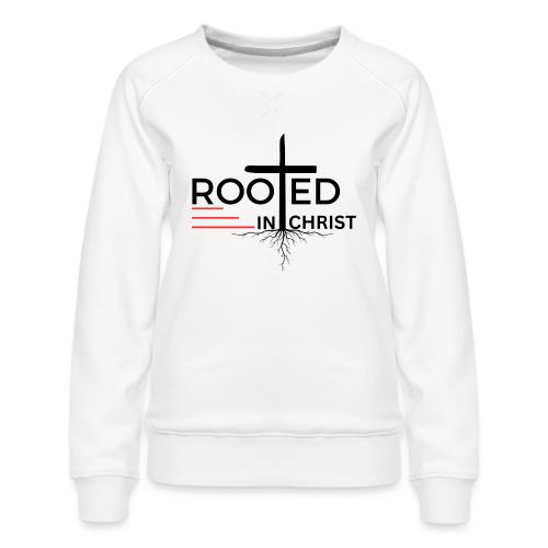 Rooted in Christ - Colossians 2:7 - Women's Premium Slim Fit Sweatshirt