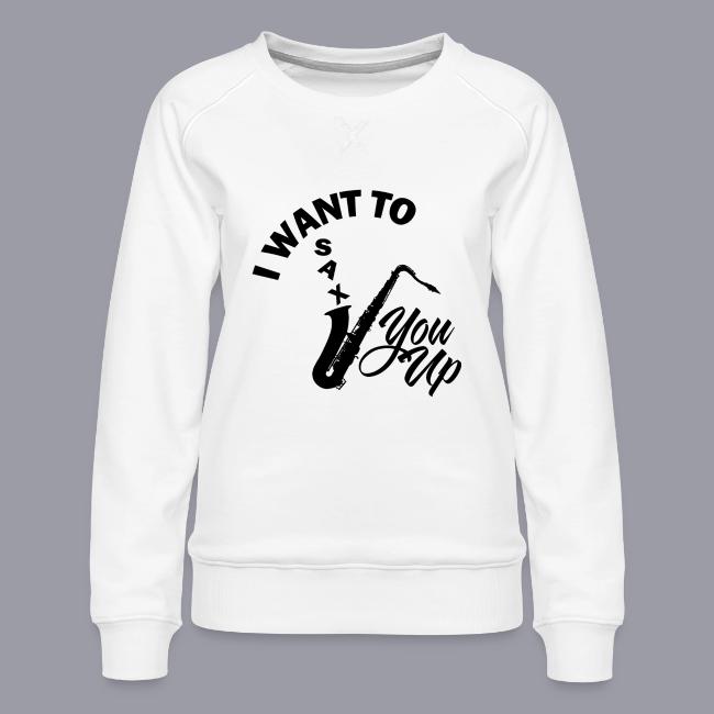 I WANT TO SAX YOU UP