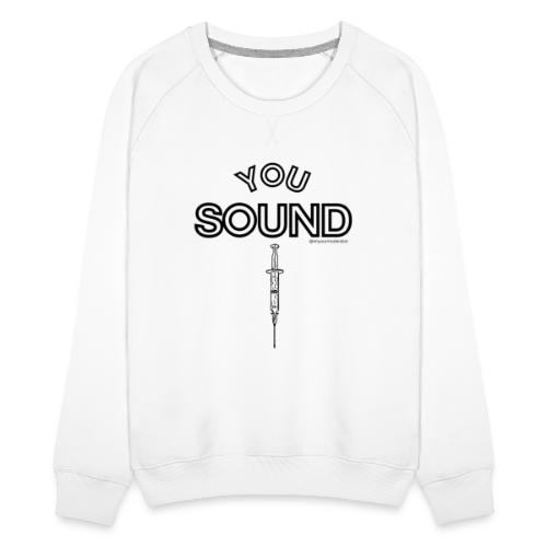 You Sound Shot - Women's Premium Slim Fit Sweatshirt