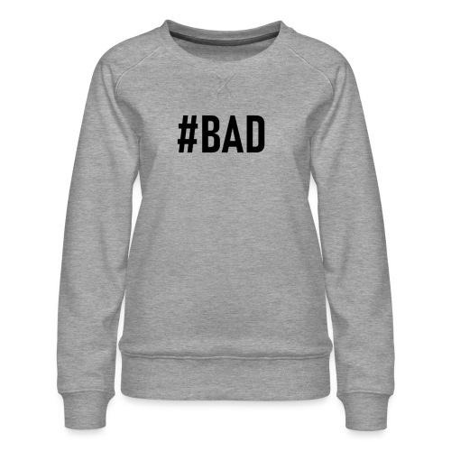 #BAD - Women's Premium Slim Fit Sweatshirt