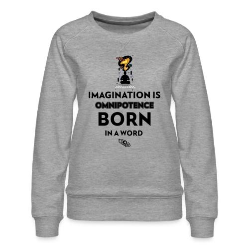 Imagination Is Omnipotence - Women's Premium Slim Fit Sweatshirt