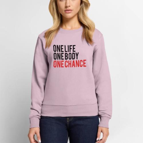 One Life One Body One Chance - Women's Premium Slim Fit Sweatshirt