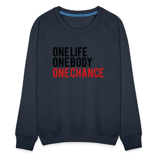 One Life One Body One Chance - Women's Premium Slim Fit Sweatshirt