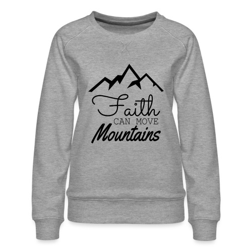 Faith Can Move Mountains - Women's Premium Slim Fit Sweatshirt
