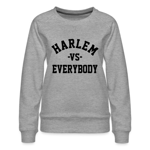 Harlem Vs Everybody - Women's Premium Slim Fit Sweatshirt