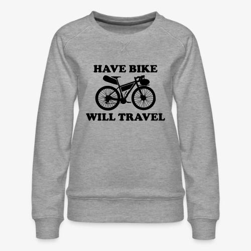 have bike will travel - Women's Premium Slim Fit Sweatshirt