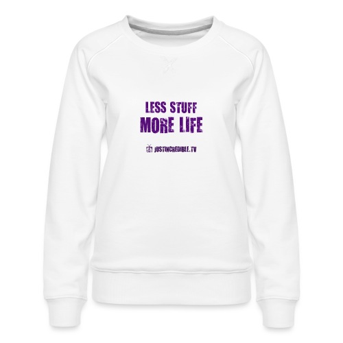 Less Stuff More Life - Women's Premium Slim Fit Sweatshirt