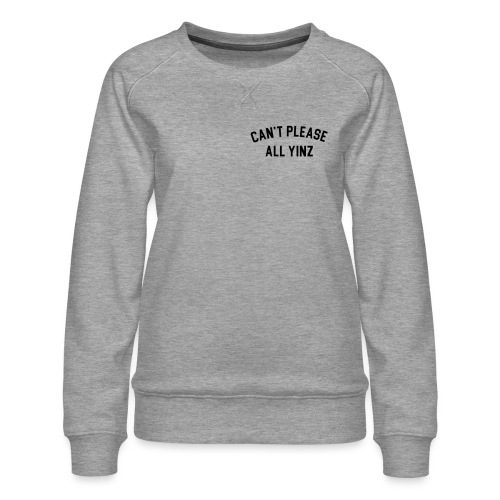Cant Please All Yinz (Black Print)(LB) - Women's Premium Slim Fit Sweatshirt