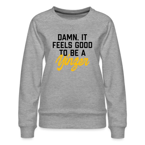Damn, It Feels Good to be a Yinzer (Light) - Women's Premium Slim Fit Sweatshirt