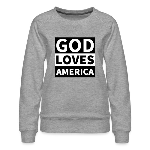 God Loves America - Women's Premium Slim Fit Sweatshirt
