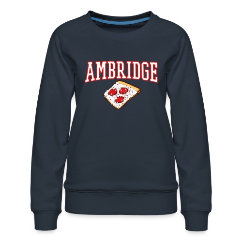 Ambridge Pizza - Women's Premium Slim Fit Sweatshirt