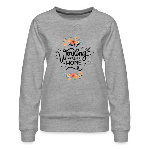working from home - Women's Premium Slim Fit Sweatshirt