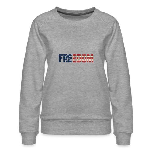 Freedom American Flag Distressed Patriotic Shirt - Women's Premium Slim Fit Sweatshirt