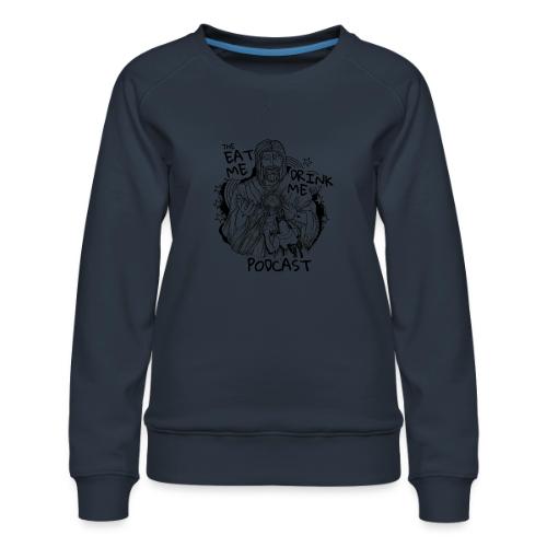 Eat Me Drink Me Podcast revamped logo - Women's Premium Slim Fit Sweatshirt