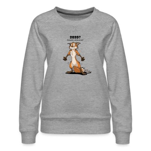 2020? Going great... (for bright backgrounds) - Women's Premium Slim Fit Sweatshirt
