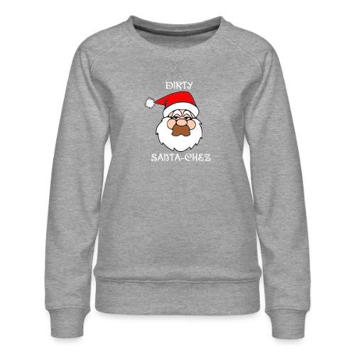 Dirty Santa-Chez - Women's Premium Slim Fit Sweatshirt