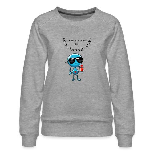 Always Remember to live laugh love - Women's Premium Slim Fit Sweatshirt