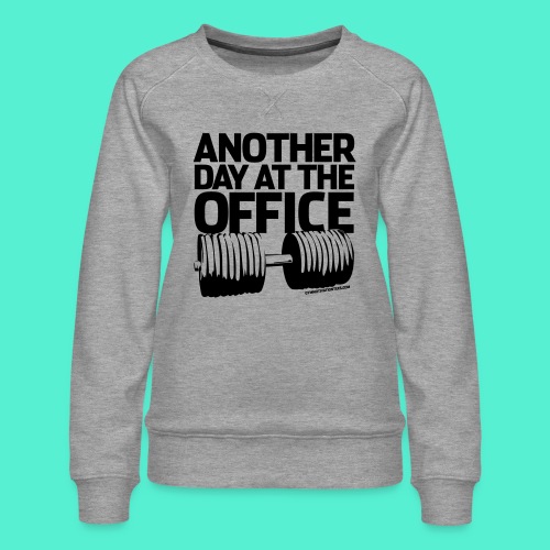 Another Day at the Office - Gym Motivation - Women's Premium Slim Fit Sweatshirt