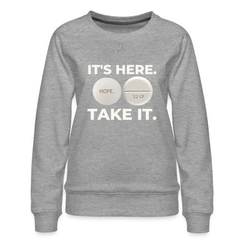 IT'S HERE - TAKE IT. - Women's Premium Slim Fit Sweatshirt