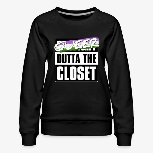 Queer Outta the Closet - Genderqueer Pride - Women's Premium Slim Fit Sweatshirt