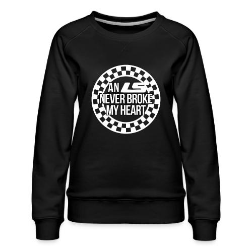 An LS Never Broke My Heart - Women's Premium Slim Fit Sweatshirt