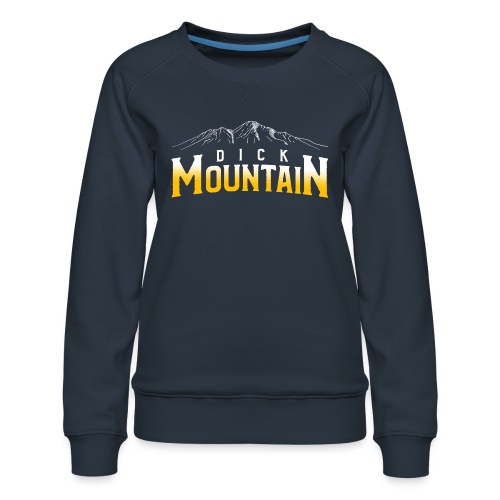 Dick Mountain (No Number) - Women's Premium Slim Fit Sweatshirt