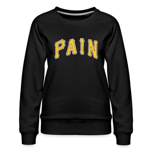 Pittsburgh Pain - Women's Premium Slim Fit Sweatshirt