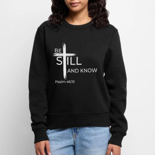 Be still and know that I AM GOD - Psalm 46:10 - Women's Premium Slim Fit Sweatshirt