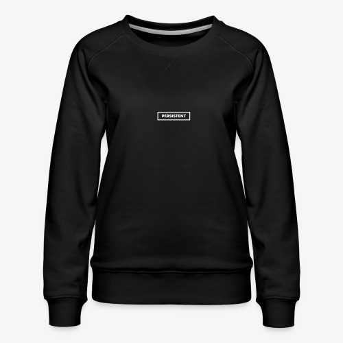 Persistent - Women's Premium Slim Fit Sweatshirt