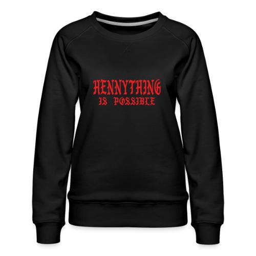 hennythingispossible - Women's Premium Slim Fit Sweatshirt