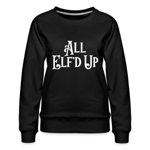 All Elf'd Up in White - Women's Premium Slim Fit Sweatshirt